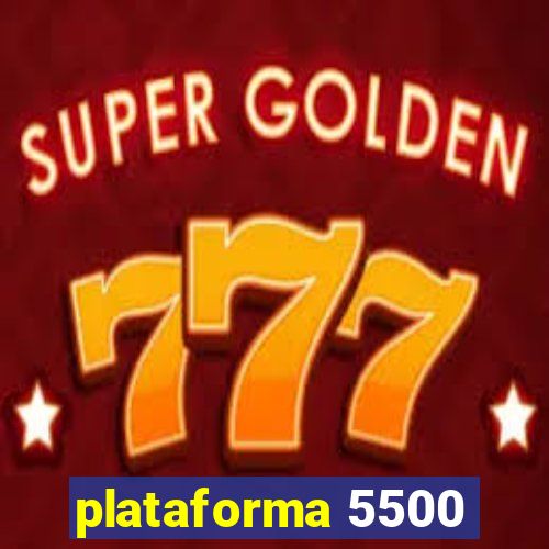 plataforma 5500